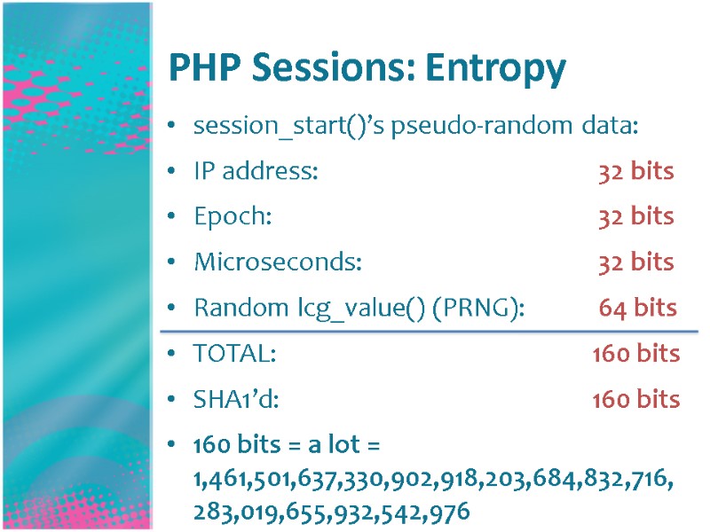 PHP Sessions: Entropy session_start()’s pseudo-random data: IP address:      